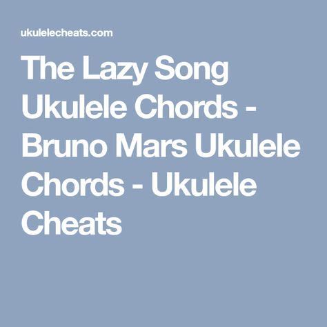 The Lazy Song Ukulele Chords - Bruno Mars Ukulele Chords - Ukulele Cheats | Ukulele chords ...