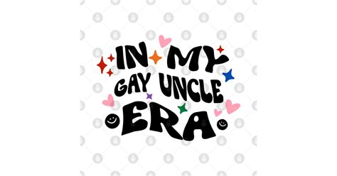 In My Gay Uncle Era Trendy Retro Groovy Aesthetic Typography Groovy T Shirt Teepublic