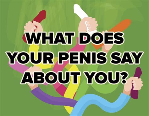 We Can Guess Your Best Quality From Your Penis