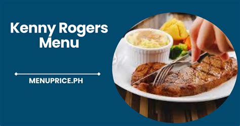 Kenny Rogers Menu Prices List In Philippines Updated Pricemenu Ph