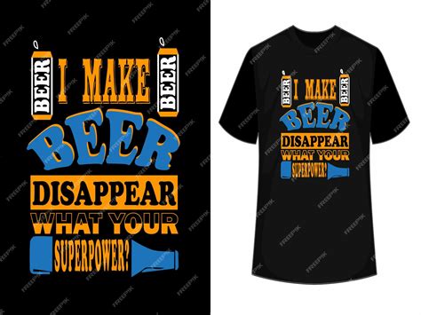 Premium Vector I Make Beer Disappear Whats Your Superpower T Shirt Design