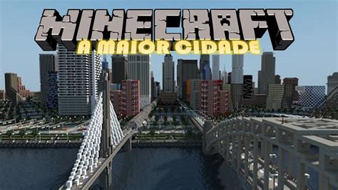 A Maior Cidade Do Minecraft YouTube