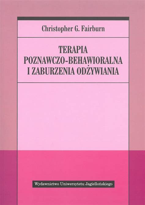 Terapia poznawczo behawioralna i zaburzenia odżywiania e księgarnia