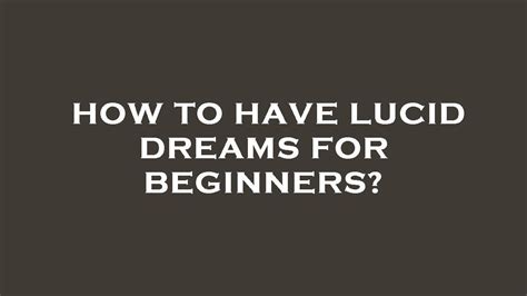 How To Have Lucid Dreams For Beginners Youtube