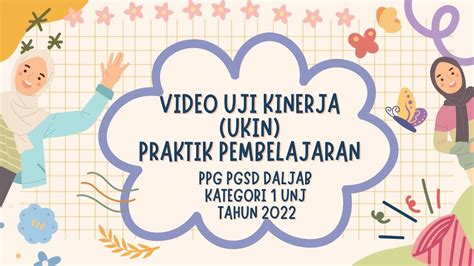 Video Ukin Praktik Pembelajaran Ppg Pgsd Daljab Kategori Unj Tahun