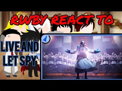 Rwby Reacts To Live And Let Spy Sfm Team Fortress Youtube