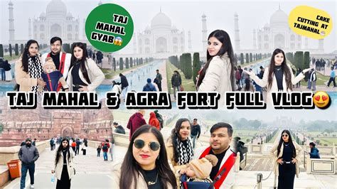 Day Taj Mahal Agra Fort Full Vlog Anniversary Celebration At