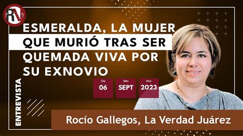 Esmeralda la mujer que murió tras ser quemada viva por su exnovio