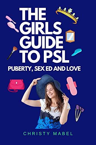 The Girls Guide To PSL Puberty Sex Ed And Love SoftArchive