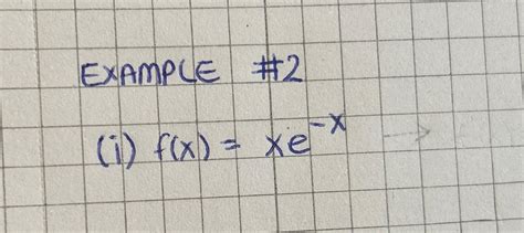 Solved Example 2 I F X Xe X First Derivative Of This Chegg