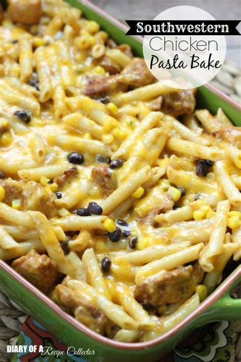 Southwestern Chicken Pasta Bake Diary Of A Recipe Collector