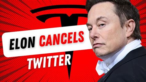 Elon Musk Cancels Twitter Deal Officially Confirmed Tesla Stock