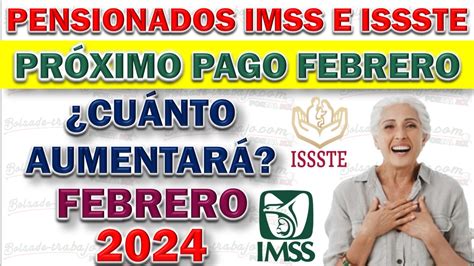 ¿cuánto Aumentan Las Pensiones Imss E Issste En Febrero Del 2024 ⇒ Portal Del Empleo