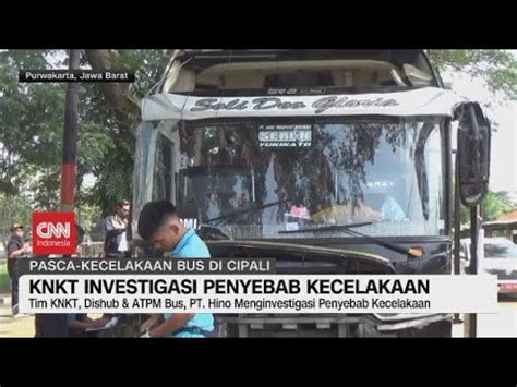 Knkt Investigasi Penyebab Kecelakaan Bus Di Cipali Youtube