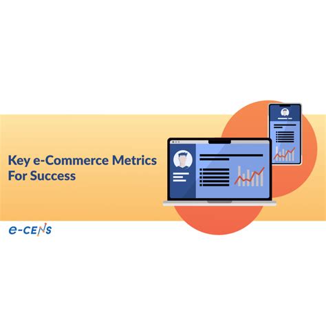 Understand Your Kpis Key E Commerce Metrics For Success E Cens