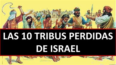 Las 10 Tribus Perdidas De Israel ¿cuáles Son ¿en Dónde Están Qué Pasó