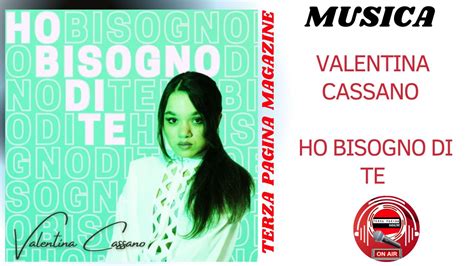 Musica Video Intervista Con Valentina Cassano Ho Bisogno Di Te