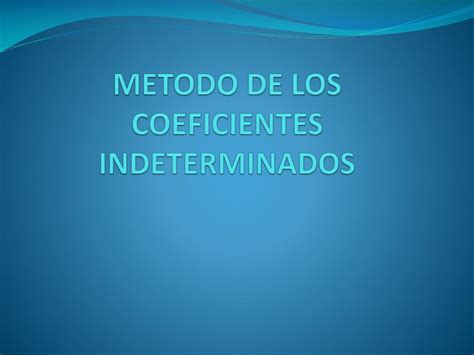 Ppt Metodo De Los Coeficientes Indeterminados Powerpoint Presentation