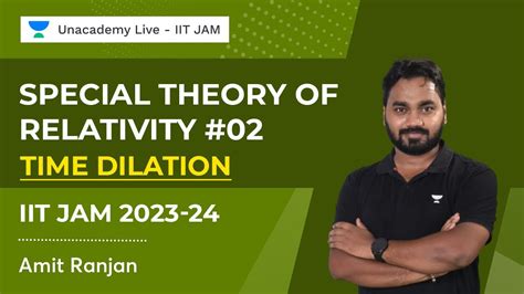 Special Theory Of Relativity 2 Time Dilation Amit Ranjan Iit Jam 2023 24 Iitjam2023