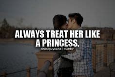 Treat Her Like A Princess Quotes Quotesgram