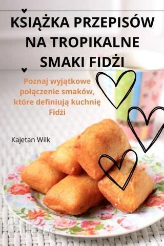 Ksi Ka Przepis W Na Tropikalne Smaki Fid I Literatura Obcoj Zyczna