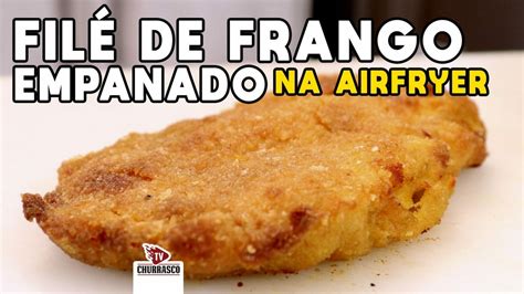 Como Fazer Filé de Frango Empanado na Airfryer TV Churrasco