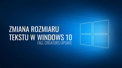 Jak zmienić rozmiar czcionki w Windows 10 Fall Creators Update i nowszych