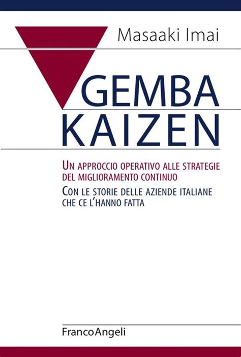 Gemba Kaizen Un Approccio Operativo Alle Strategie Del Miglioramento