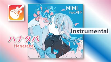 【instrumental】ハナタバ Hanataba Mimi Feat 可不 耳コピ Youtube