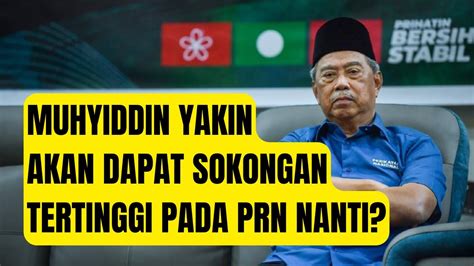 Terkini Muhyiddin Yakin Bersatu Bakal Menang Besar Dalam Prn Nanti