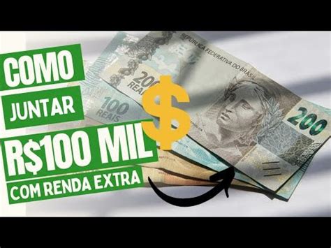 COMO JUNTAR 100 MIL REAIS RENDA EXTRA EM 7 ANOS YouTube