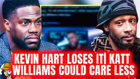 Katt Williams Has Kevin Hart In His Feelings Kev Completely Lost It On