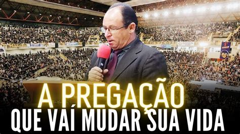 A Pregação Que Vai Mudar Sua Vida Pregação de Arrepiar 2022 YouTube