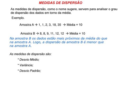 MEDIDAS DE DISPERSÃO As medidas de dispersão como o nome sugere