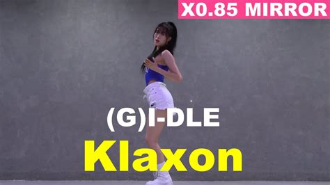 X Mirrored G I Dle Klaxon Cover By Lucy Queen Youtube