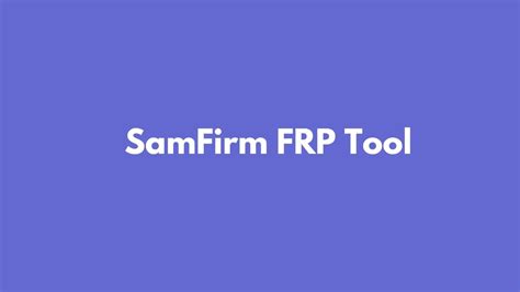 SamFirm FRP Tool: Download the latest version