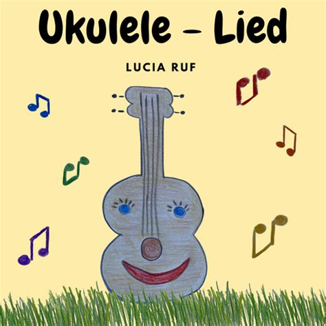 Ukulele Lied Noten Lucia Ruf