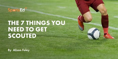 How To Get Scouted In Soccer The 7 Things You Need Sportsedtv