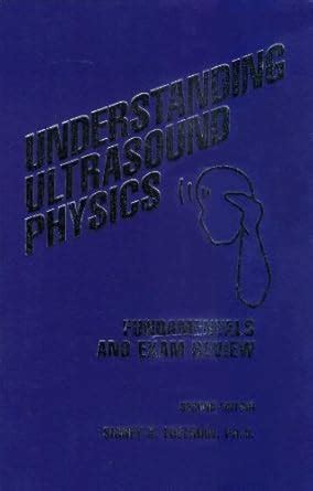 Understanding Ultrasound Physics Fundamentals And Exam Review Edelman