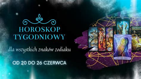 Tarot Tygodniowy Dla Wszystkich Znak W Zodiaku Czerwca