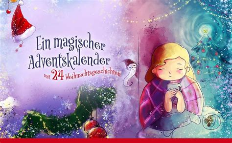 Ein magischer Adventskalender mit 24 Weihnachtsgeschichten Öffne jeden