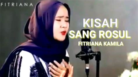 Kisah Sang Rosul Fitriana Kamila Lirik Video Live Youtube