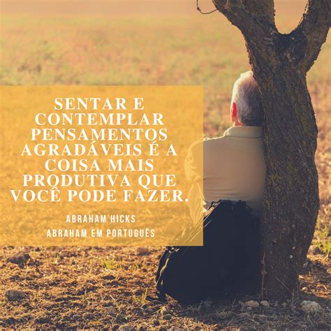 Abraham Em Portugu S Abraham Hicks Em Frases A Coisa Mais