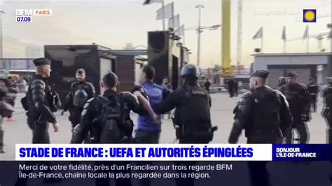 L Uefa Et Les Autorit S Pingl Es Apr S Le Chaos Au Stade De France En