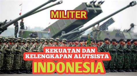 Kekuatan Militer Indonesia Dan Kelengkapan Alutsista Indonesia Youtube