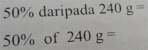 Solved 50 Daripada 240g 50 Of 240g Math