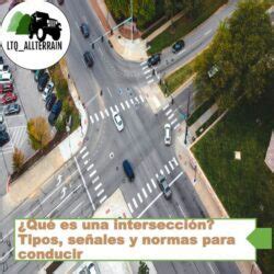 Qué es una intersección Señales y normas para conducir