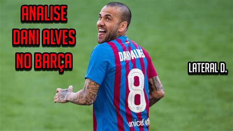 CARACTERISTICAS DANIEL ALVES DO BARCELONA ANALISE LATERAL DIREITO