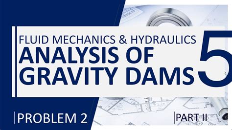 Fluid Mechanics And Hydraulics Analysis Of Gravity Dams Problem