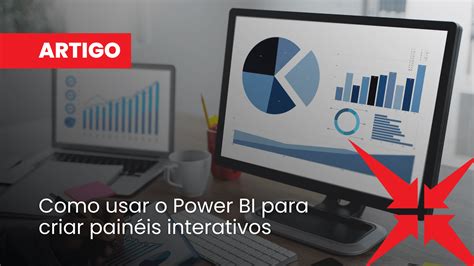 Como Usar O Power Bi Para Criar Pain Is Interativos Red